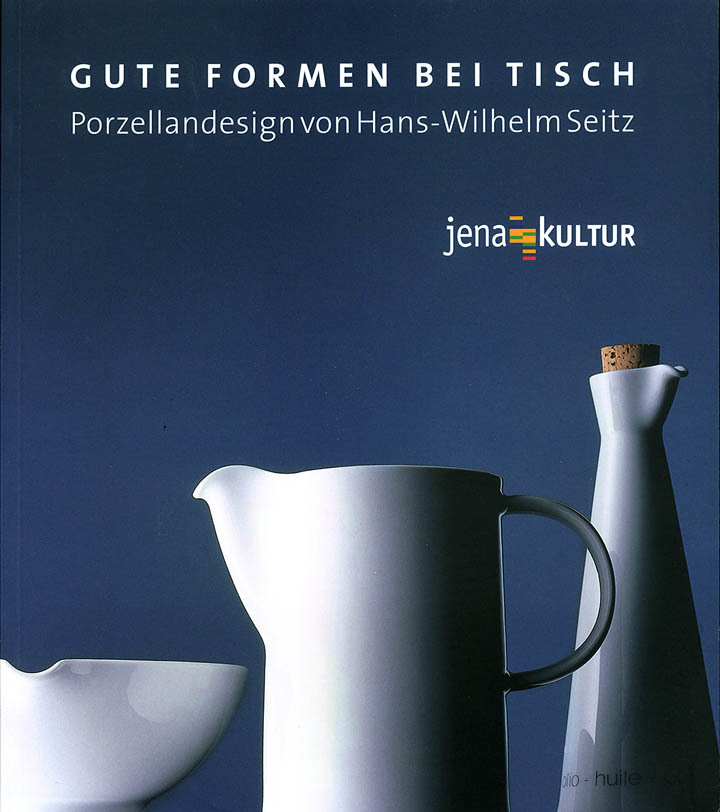 Gute Formen bei Tisch. Porzellandesign von Hans-Wilhelm Seitz